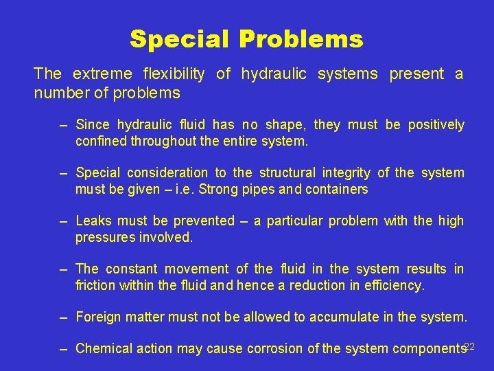 Special Problems The extreme flexibility of hydraulic systems present a number of problems –