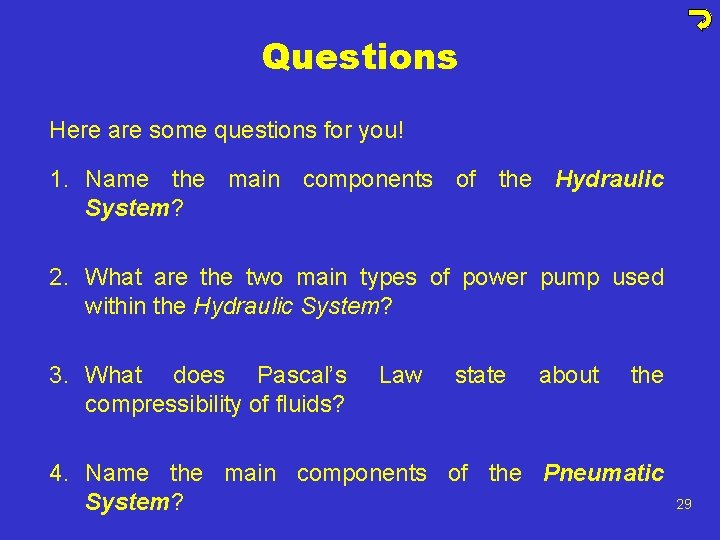 Questions Here are some questions for you! 1. Name the main components of the