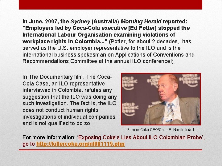 In June, 2007, the Sydney (Australia) Morning Herald reported: "Employers led by Coca-Cola executive