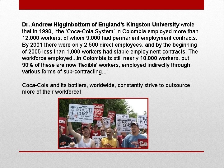 Dr. Andrew Higginbottom of England's Kingston University wrote that in 1990, “the ‘Coca-Cola System’