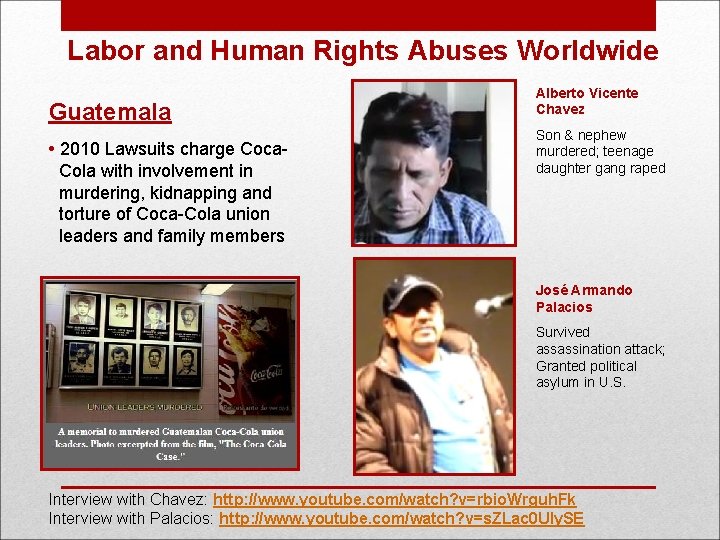 Labor and Human Rights Abuses Worldwide Guatemala • 2010 Lawsuits charge Coca- Cola with