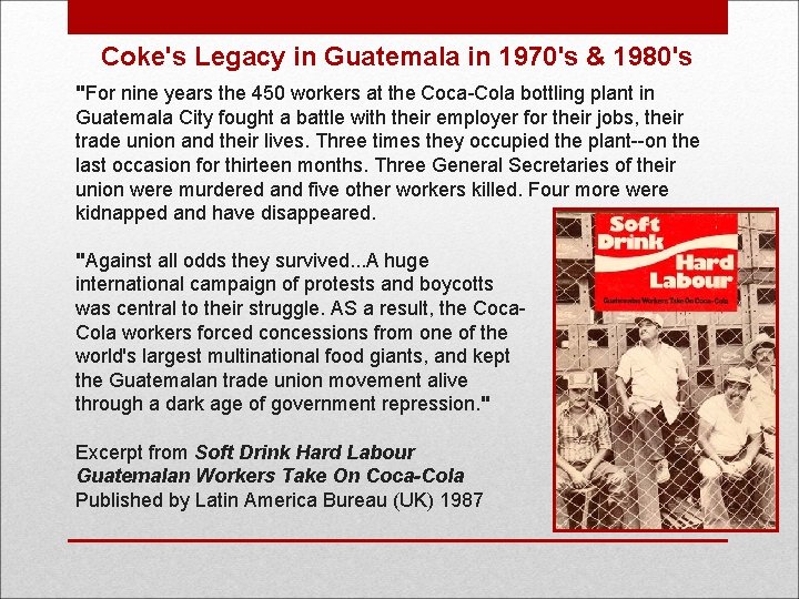 Coke's Legacy in Guatemala in 1970's & 1980's "For nine years the 450 workers