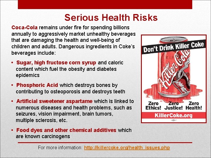 Serious Health Risks Coca-Cola remains under fire for spending billions annually to aggressively market