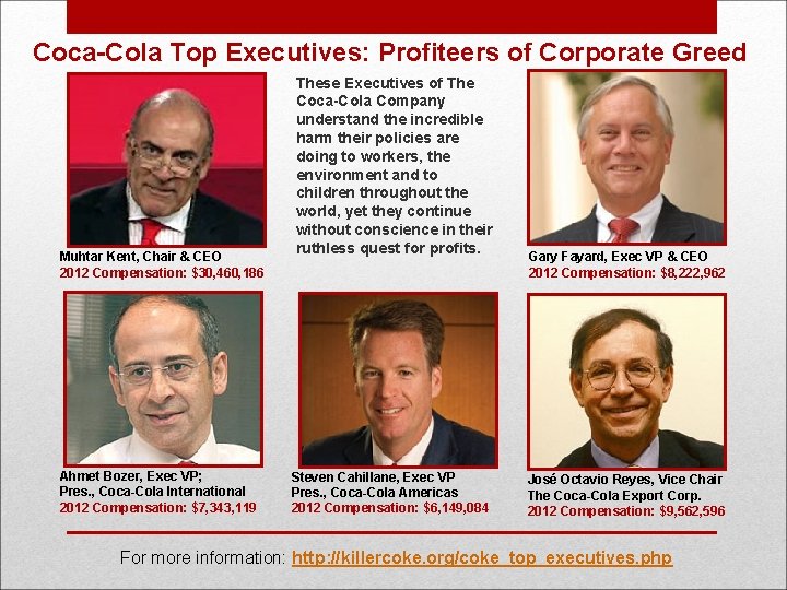Coca-Cola Top Executives: Profiteers of Corporate Greed Muhtar Kent, Chair & CEO 2012 Compensation:
