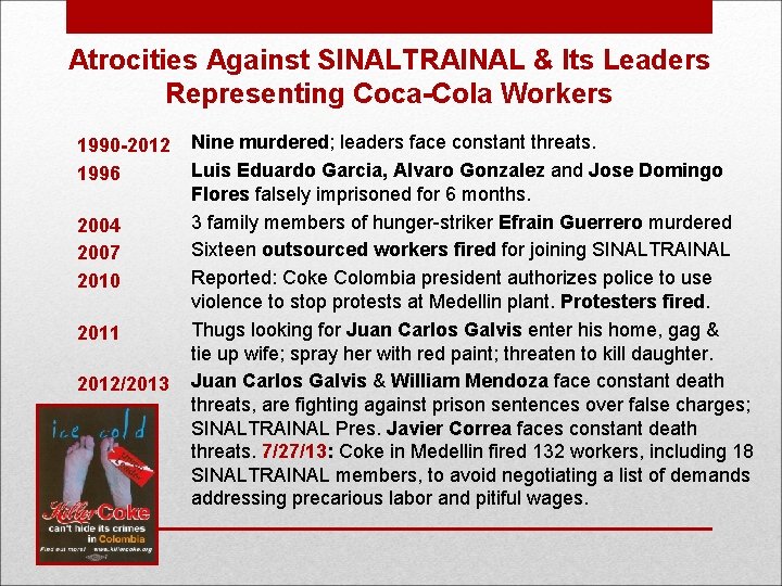 Atrocities Against SINALTRAINAL & Its Leaders Representing Coca-Cola Workers 1990 -2012 1996 2004 2007