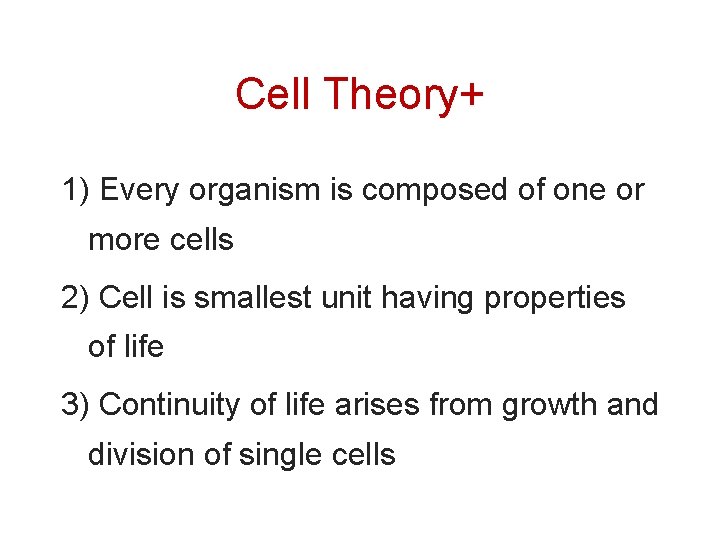 Cell Theory+ 1) Every organism is composed of one or more cells 2) Cell
