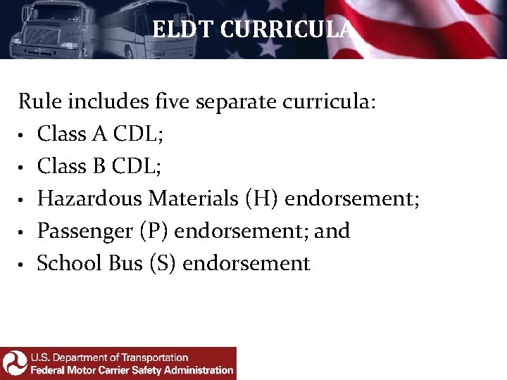 ELDT CURRICULA Rule includes five separate curricula: • Class A CDL; • Class B