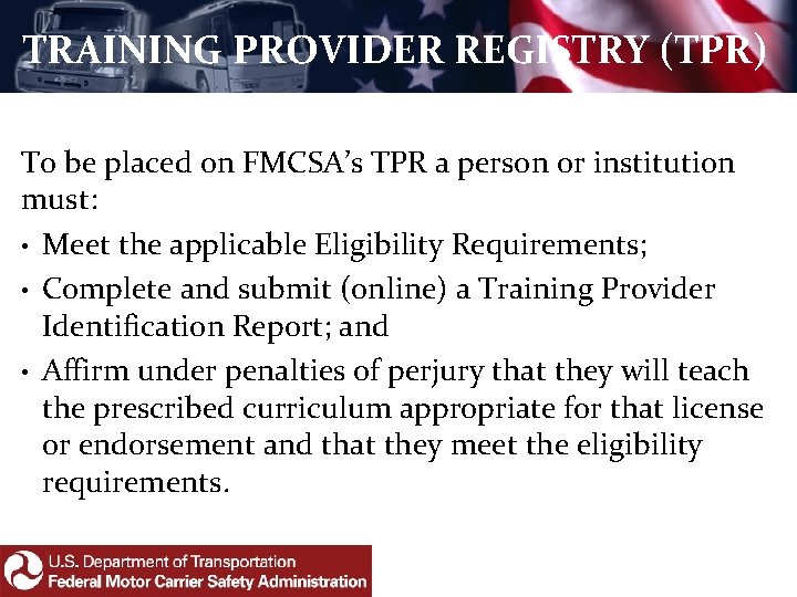 TRAINING PROVIDER REGISTRY (TPR) To be placed on FMCSA’s TPR a person or institution