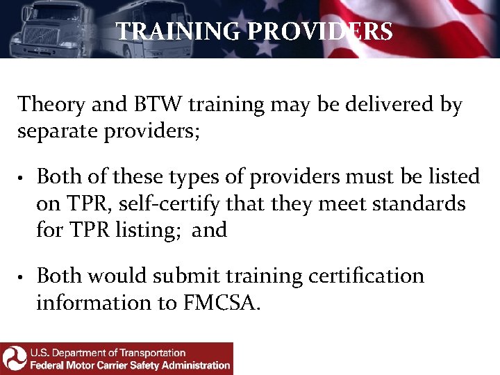 TRAINING PROVIDERS Theory and BTW training may be delivered by separate providers; • Both