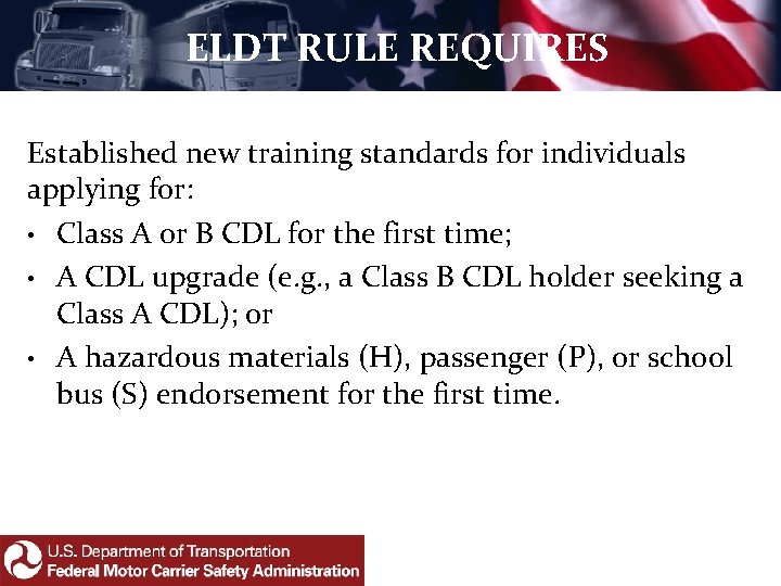 ELDT RULE REQUIRES Established new training standards for individuals applying for: • Class A