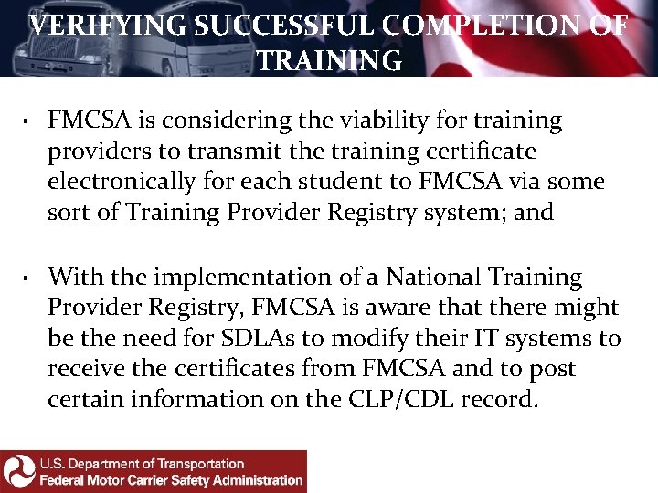 VERIFYING SUCCESSFUL COMPLETION OF TRAINING • FMCSA is considering the viability for training providers