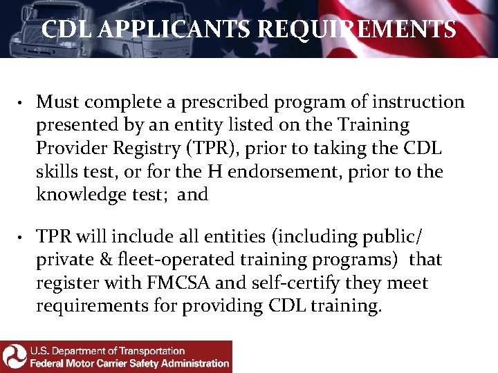 CDL APPLICANTS REQUIREMENTS • Must complete a prescribed program of instruction presented by an