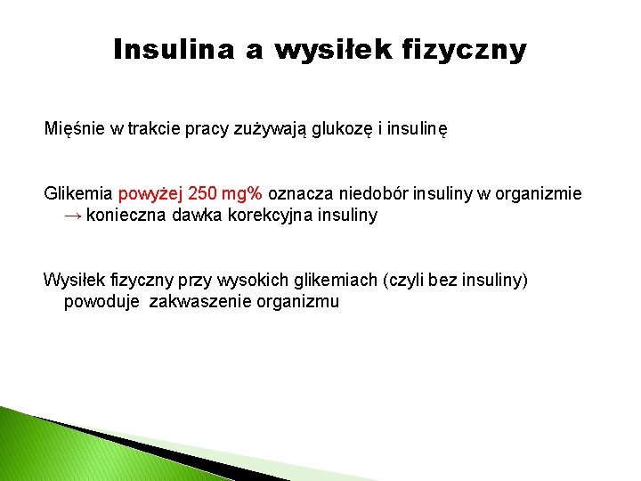 Insulina a wysiłek fizyczny Mięśnie w trakcie pracy zużywają glukozę i insulinę Glikemia powyżej