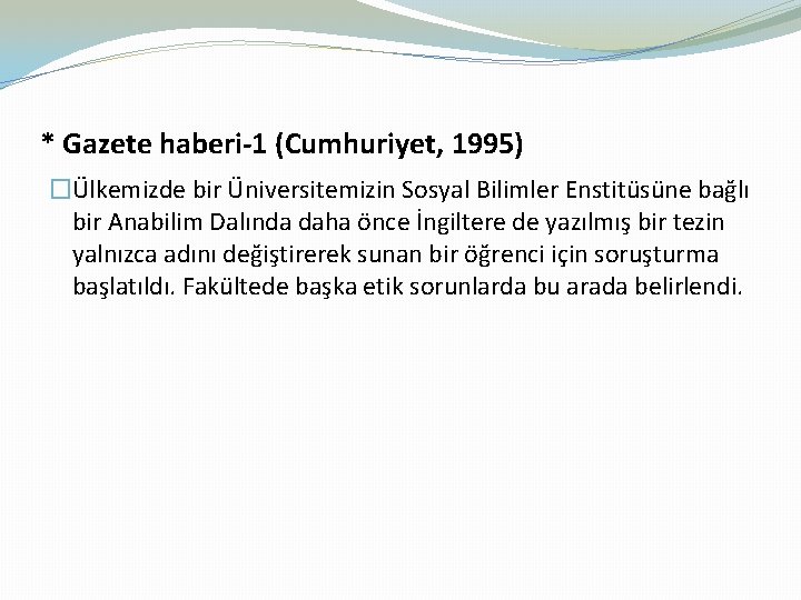 * Gazete haberi-1 (Cumhuriyet, 1995) �Ülkemizde bir Üniversitemizin Sosyal Bilimler Enstitüsüne bağlı bir Anabilim