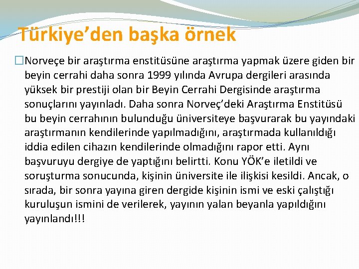 Türkiye’den başka örnek �Norveçe bir araştırma enstitüsüne araştırma yapmak üzere giden bir beyin cerrahi