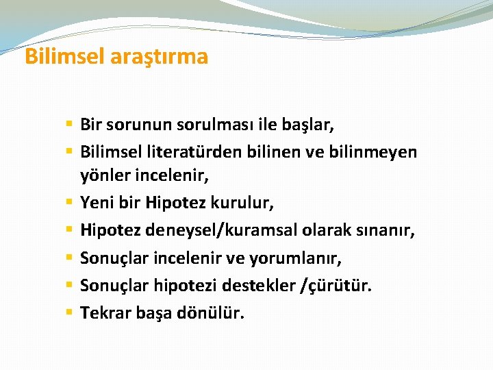 Bilimsel araştırma § Bir sorunun sorulması ile başlar, § Bilimsel literatürden bilinen ve bilinmeyen