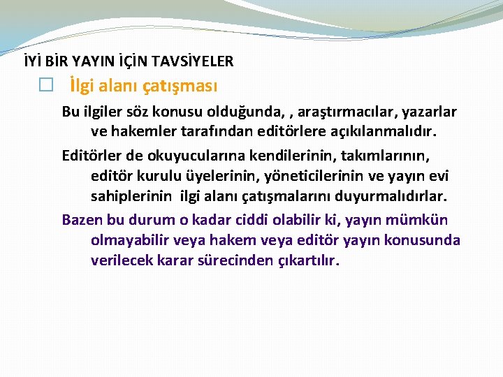 İYİ BİR YAYIN İÇİN TAVSİYELER � İlgi alanı çatışması Bu ilgiler söz konusu olduğunda,