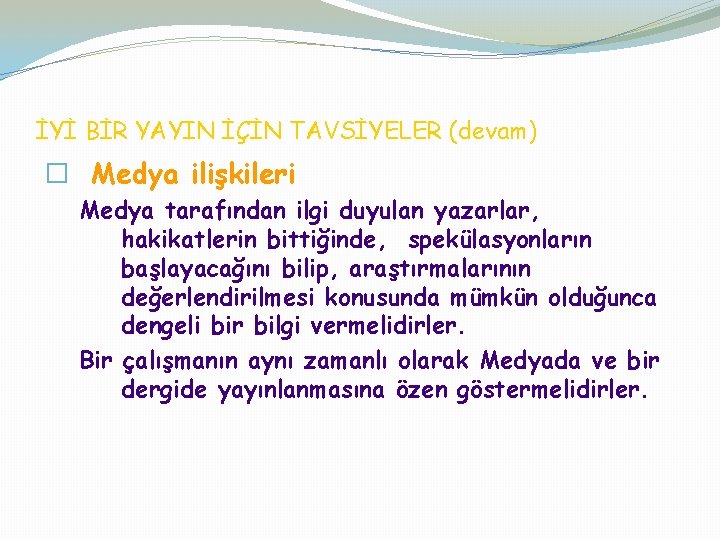 İYİ BİR YAYIN İÇİN TAVSİYELER (devam) � Medya ilişkileri Medya tarafından ilgi duyulan yazarlar,