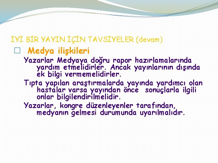 İYİ BİR YAYIN İÇİN TAVSİYELER (devam) � Medya ilişkileri Yazarlar Medyaya doğru rapor hazırlamalarında