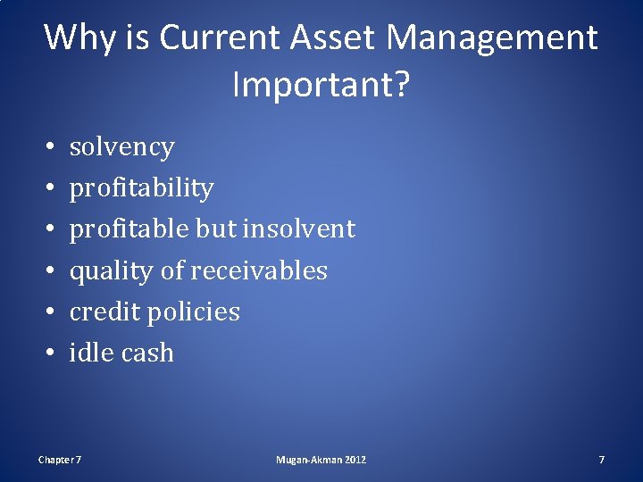 Why is Current Asset Management Important? • • • solvency profitability profitable but insolvent