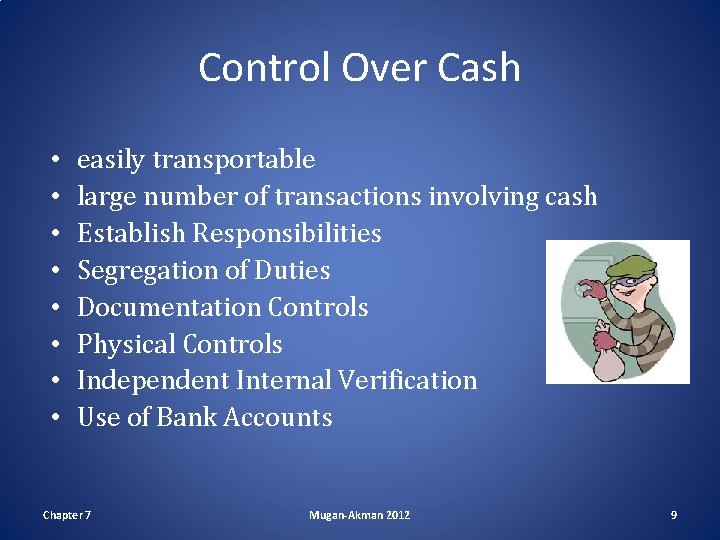 Control Over Cash • • easily transportable large number of transactions involving cash Establish