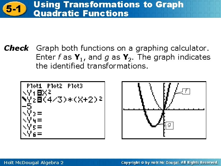 5 -1 Check Using Transformations to Graph Quadratic Functions Graph both functions on a
