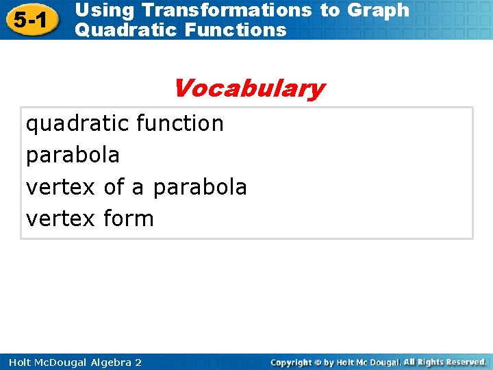 5 -1 Using Transformations to Graph Quadratic Functions Vocabulary quadratic function parabola vertex of