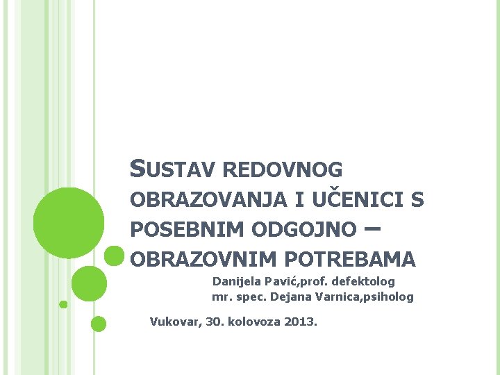 SUSTAV REDOVNOG OBRAZOVANJA I UČENICI S POSEBNIM ODGOJNO – OBRAZOVNIM POTREBAMA Danijela Pavić, prof.