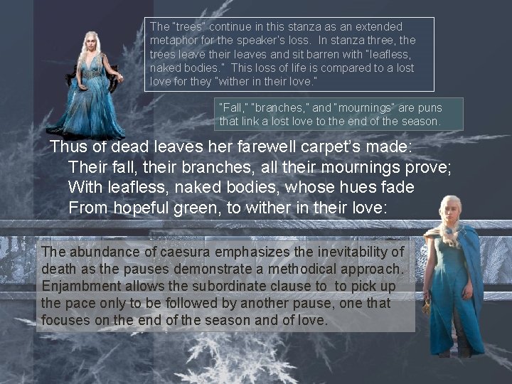 The “trees” continue in this stanza as an extended metaphor for the speaker’s loss. The “trees” continue in this stanza as an extended metaphor for the speaker’s loss.