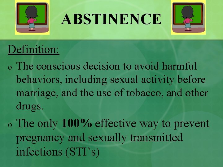 ABSTINENCE Definition: o The conscious decision to avoid harmful behaviors, including sexual activity before