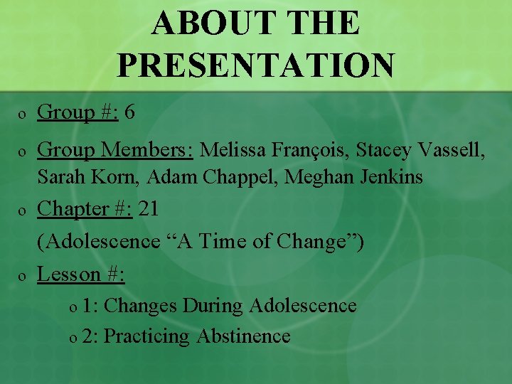 ABOUT THE PRESENTATION o Group #: 6 o Group Members: Melissa François, Stacey Vassell,