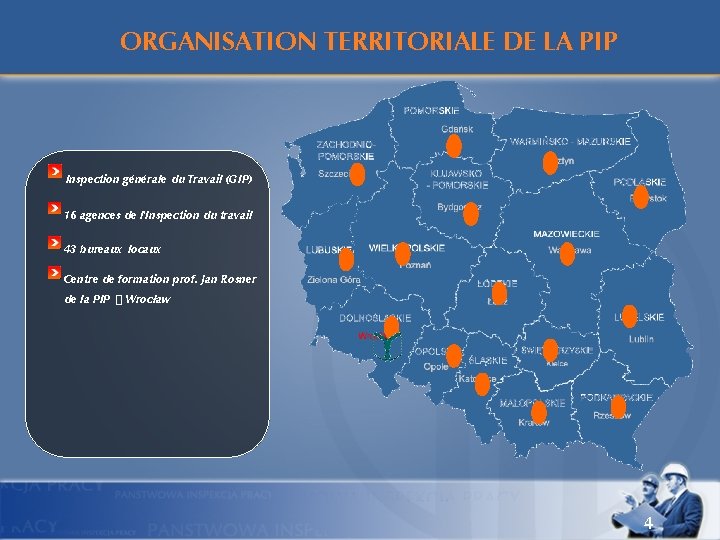  ORGANISATION TERRITORIALE DE LA PIP Inspection générale du Travail (GIP) 16 agences de