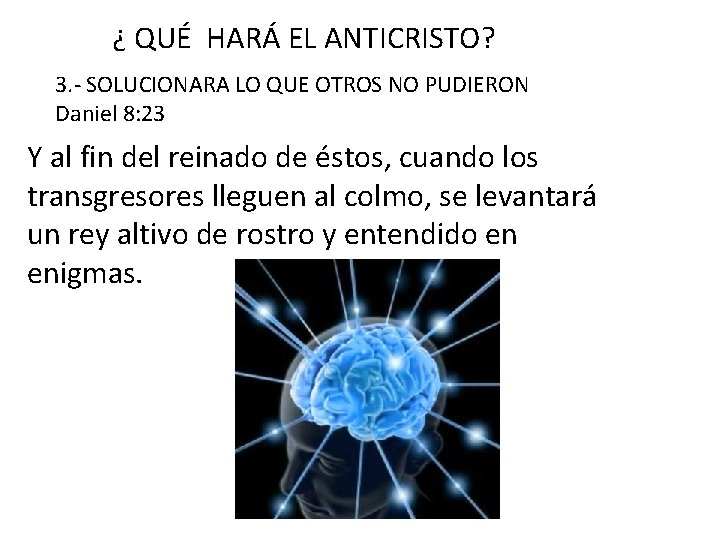 ¿ QUÉ HARÁ EL ANTICRISTO? 3. - SOLUCIONARA LO QUE OTROS NO PUDIERON Daniel