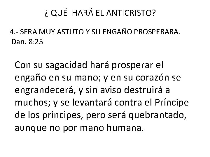 ¿ QUÉ HARÁ EL ANTICRISTO? 4. - SERA MUY ASTUTO Y SU ENGAÑO PROSPERARA.