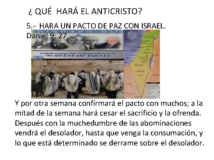¿ QUÉ HARÁ EL ANTICRISTO? 5. - HARA UN PACTO DE PAZ CON ISRAEL.