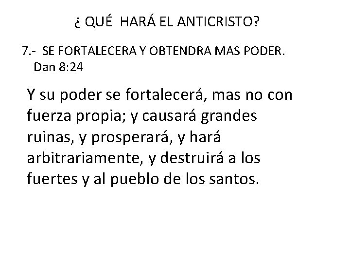 ¿ QUÉ HARÁ EL ANTICRISTO? 7. - SE FORTALECERA Y OBTENDRA MAS PODER. Dan