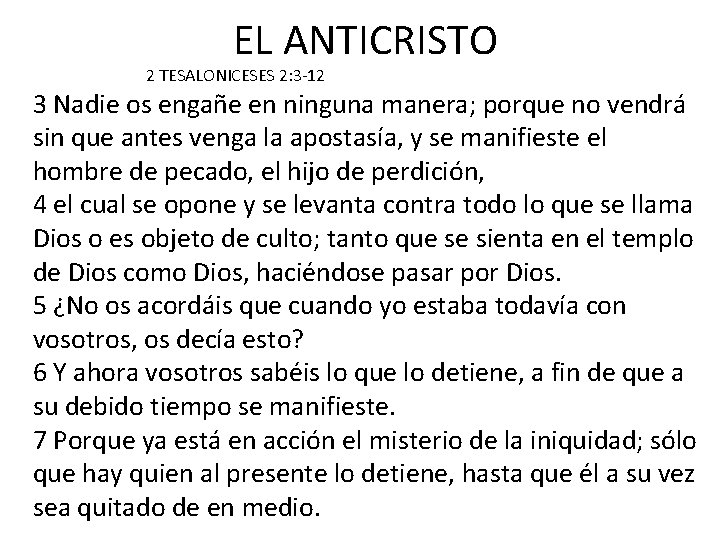 EL ANTICRISTO 2 TESALONICESES 2: 3 -12 3 Nadie os engañe en ninguna manera;