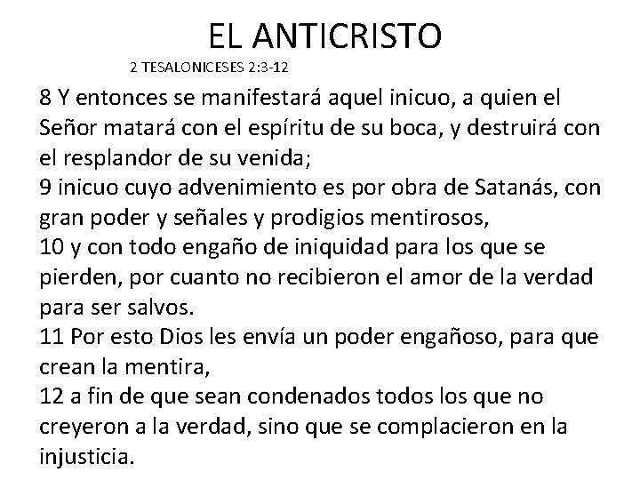EL ANTICRISTO 2 TESALONICESES 2: 3 -12 8 Y entonces se manifestará aquel inicuo,