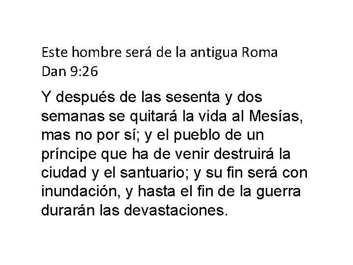Este hombre será de la antigua Roma Dan 9: 26 Y después de las