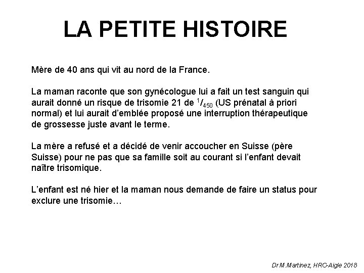 LA PETITE HISTOIRE Mère de 40 ans qui vit au nord de la France.