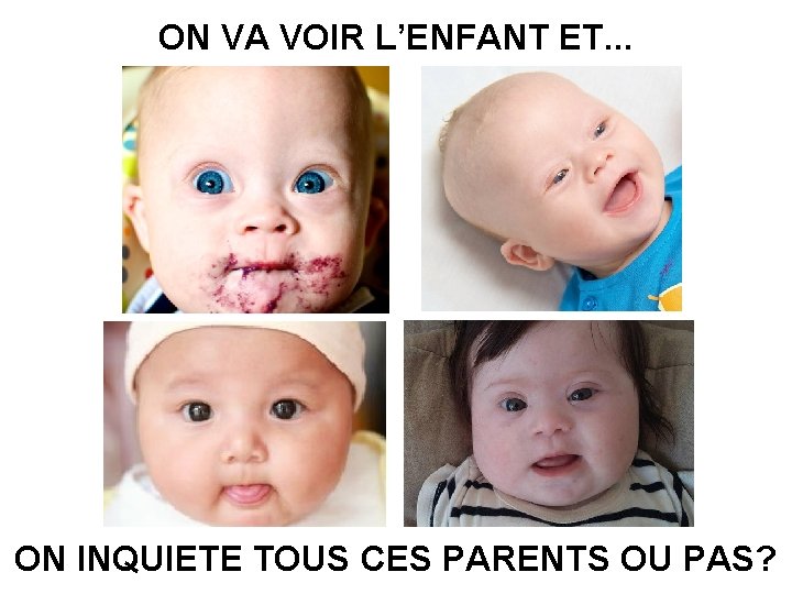ON VA VOIR L’ENFANT ET. . . ON INQUIETE TOUS CES PARENTS OU PAS?