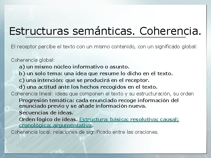 Estructuras semánticas. Coherencia. El receptor percibe el texto con un mismo contenido, con un Estructuras semánticas. Coherencia. El receptor percibe el texto con un mismo contenido, con un