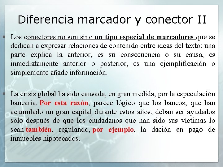 Diferencia marcador y conector II § Los conectores no son sino un tipo especial Diferencia marcador y conector II § Los conectores no son sino un tipo especial