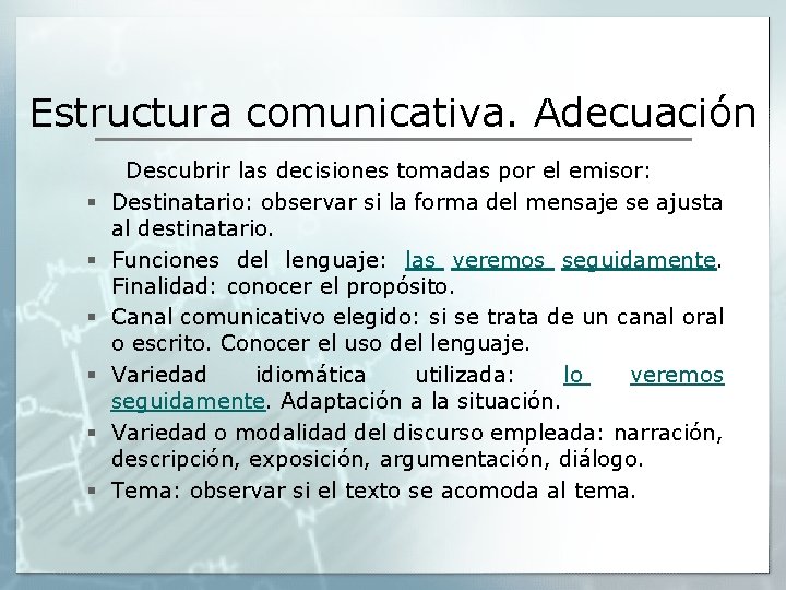 Estructura comunicativa. Adecuación § § § Descubrir las decisiones tomadas por el emisor: Destinatario: Estructura comunicativa. Adecuación § § § Descubrir las decisiones tomadas por el emisor: Destinatario: