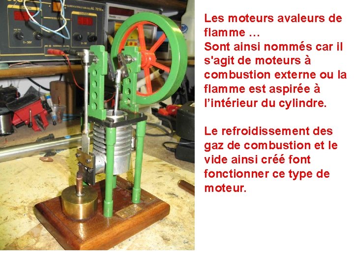 Les moteurs avaleurs de flamme … Sont ainsi nommés car il s'agit de moteurs