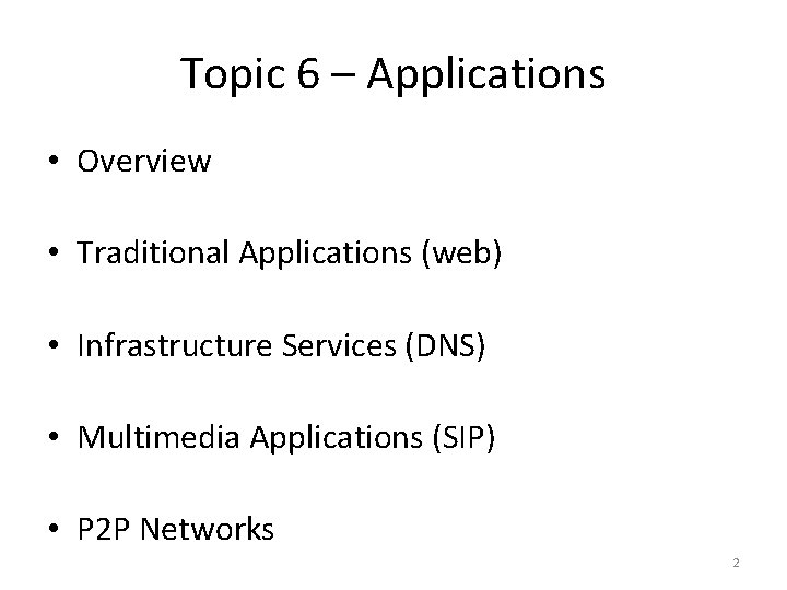 Topic 6 – Applications • Overview • Traditional Applications (web) • Infrastructure Services (DNS)