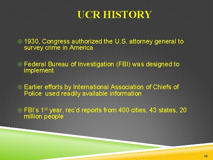 UCR HISTORY 1930, Congress authorized the U. S. attorney general to survey crime in