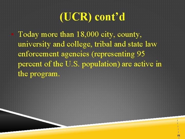 (UCR) cont’d • Today more than 18, 000 city, county, university and college, tribal