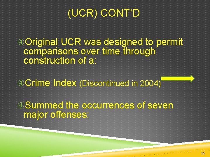  (UCR) CONT’D Original UCR was designed to permit comparisons over time through construction