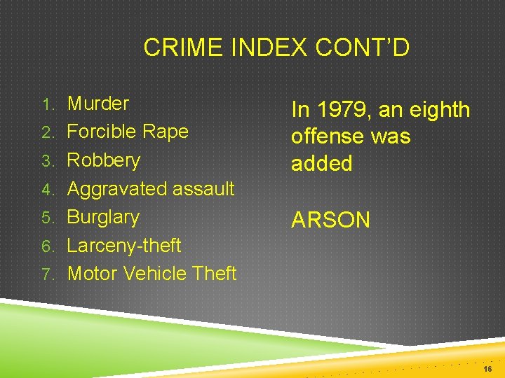  CRIME INDEX CONT’D 1. Murder 2. Forcible Rape 3. Robbery In 1979, an